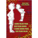 Livro - Como Falar Para Seu Filho Ouvir e Como ...
