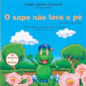 Livro - Contando e Cantando - O Sapo N&atilde;o Lava o P&eacute;: Como Manter a Boa Higiene - com CD - &Aacute;udio - cod: 9788577221332