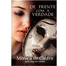 Livro - De Frente Com a Verdade - Mônica de Castro