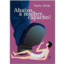 Livro - Abaixo a Mulher Capacho!