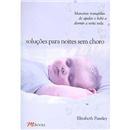 Livro - Soluções Para Noites Sem Choro: Maneira...