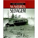 Livro - Na Natureza Selvagem: a Dramática Histó...