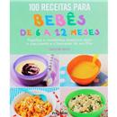 Livro - 100 Receitas para Bebês de 6 a 12 Meses...