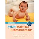 Livro - Pekip: Estimular Bebês Brincando - Anne...