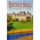 Livro - Rosamund e o Rei - Bertrice Small
