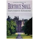 Livro - Simplesmente Rosamund - Bertrice Small