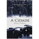 Livro - A Cidade - Melanie Wallace