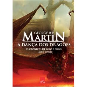 Livro - As Crônicas de Gelo e Fogo - A Dança dos Dragões - Volume 5 - George R. R. Martin - Edição Revisada
