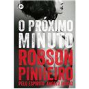 Livro - O Próximo Minuto - Robson Pinheiro