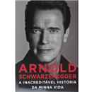 Livro - Arnold Schwarzenegger: a Inacreditável ...