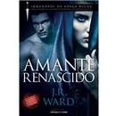 Livro - Amante Renascida -  J.R. Ward