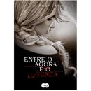Livro - Entre o Agora e o Nunca - J. A. Redmerski