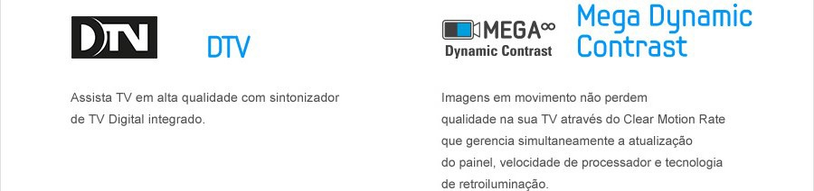 Imagens com qualidade até mesmo em movimento DTV Mega Dynamic Contrast