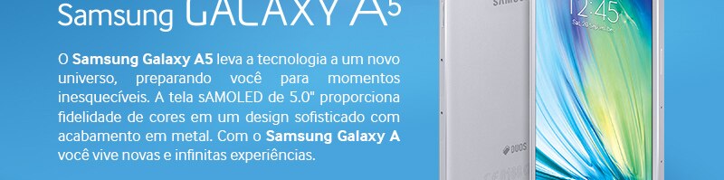 smartphone Galaxy A5 Duos tela super amoled 5 polegadas