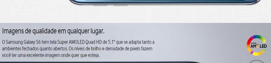 Alta qualidade de imagens Galaxy S6 Samsung Tela super Amoled QuadHD 5.1 polegadas
