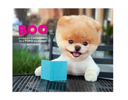 Boo: a Vida do Cachorro Mais Fofo do Mundo Boo: a Vida do Cachorro Mais Fofo do Mundo J. H. Lee