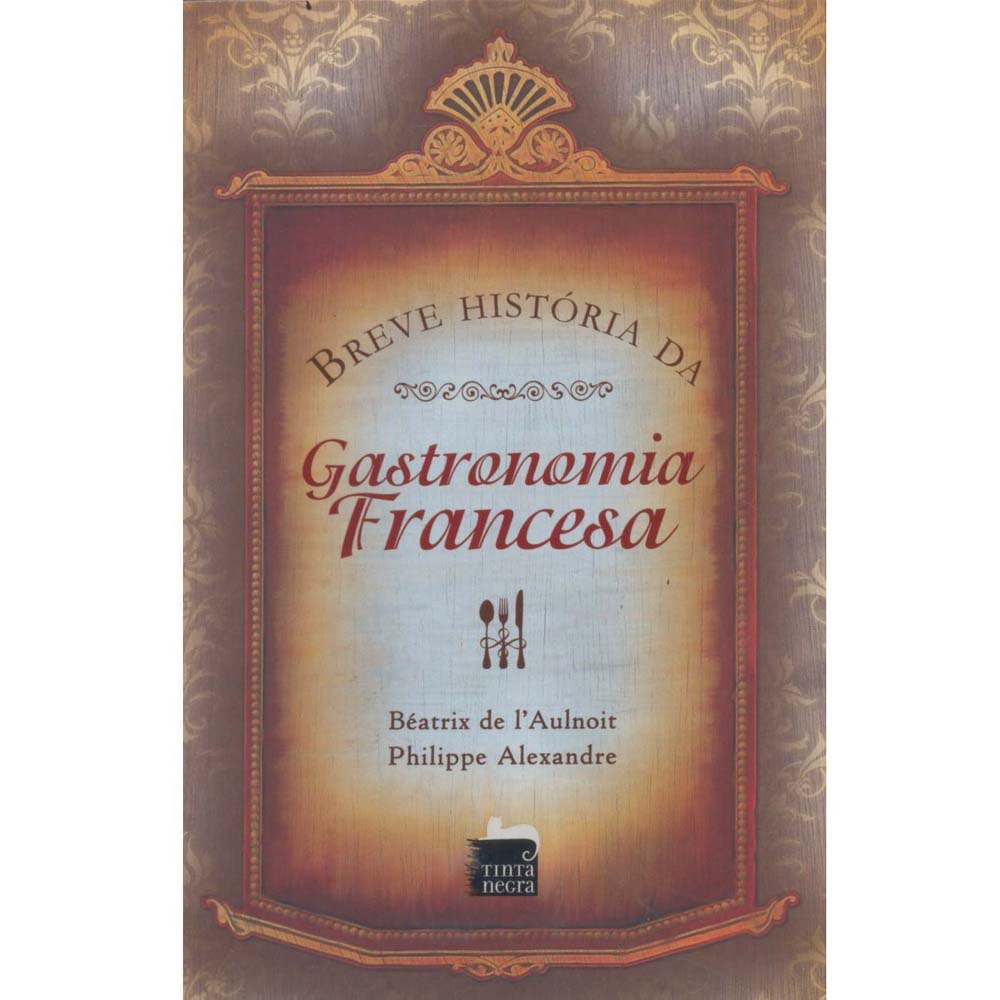 Livro Breve História da Gastronomia Francesa Béatrix de L Aulnoit e