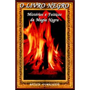 Livro - O Livro Negro: Feitiços da Magia Negra - Batista D