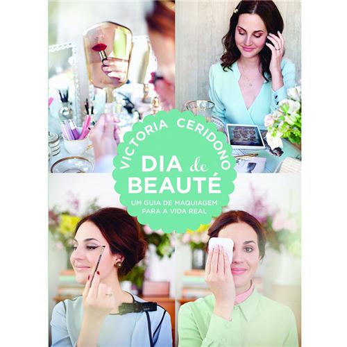 Menor preço em Livro - Dia de Beauté: um Dia de Maquiagem para a Vida Real - Victoria Ceridono