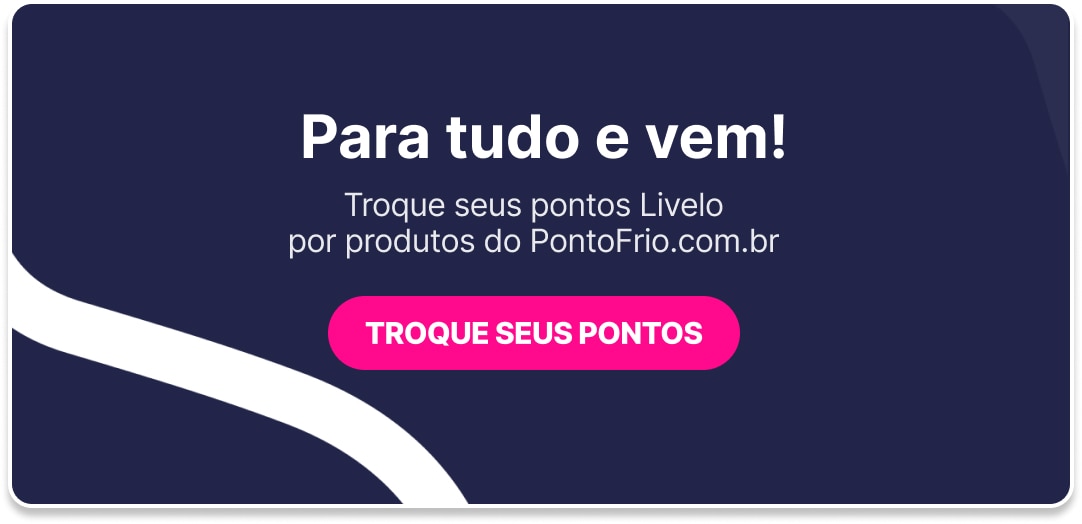 Troque seus pontos Livelo por produtos do Ponto