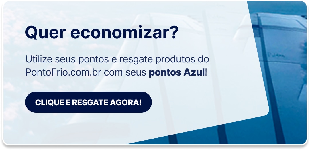 Utilize seus pontos Azul e resgate produtos Ponto
