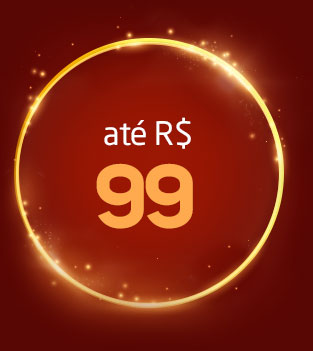até R$99,00 - Confira