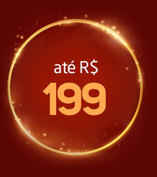 até R$199,00 - Confira