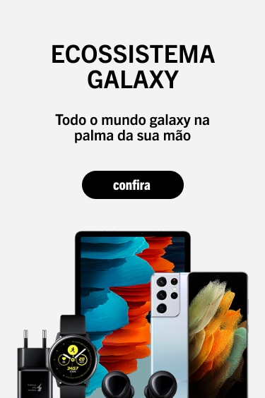 Ecossistema Galaxy - Todo o mundo galaxy na palma da sua mão. Confira!