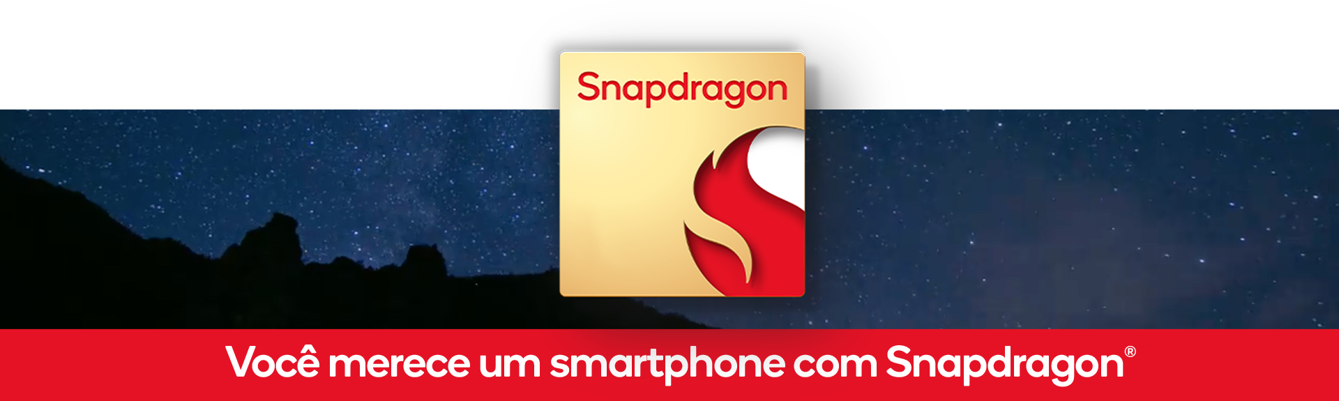 Snapdragon® garante a máxima experiência.