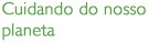 Cuidando do nosso planeta