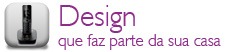 Design que faz parte da sua casa