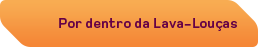 Por dentro da lava-louças