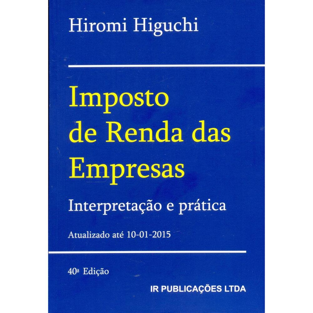 Livro - Imposto de Renda das Empresas 2015: Interpretação ...