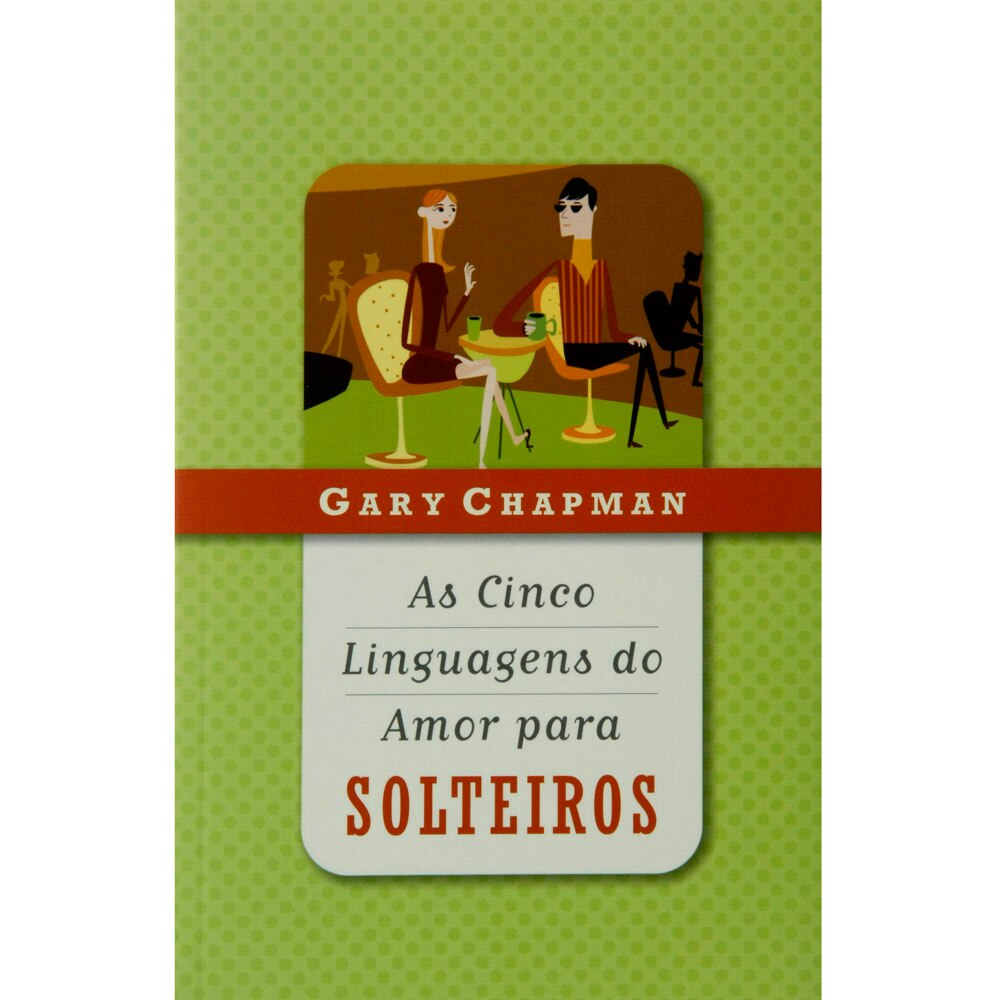 GARY CHAPMAN AS CINCO LINGUAGENS DO AMOR PARA SOLTEIROS PDF