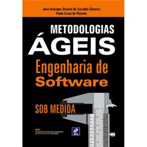 Livro - Metodologias Ágeis: Engenharia de Software sob Medida - José Henrique Teixeira de Carvalho Sbrocco e Paulo Cesar de Macedo Menor preço em Livro - Metodologias Ágeis: Engenharia de Software sob Medida - José Henrique Teixeira de Carvalho Sbrocco e Paulo Cesar de Macedo