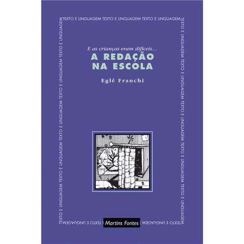 Livro - Texto e Linguagem - A Redação na Escola: e as Crianças Eram Difíceis... Menor preço em Livro - Texto e Linguagem - A Redação na Escola: e as Crianças Eram Difíceis...
