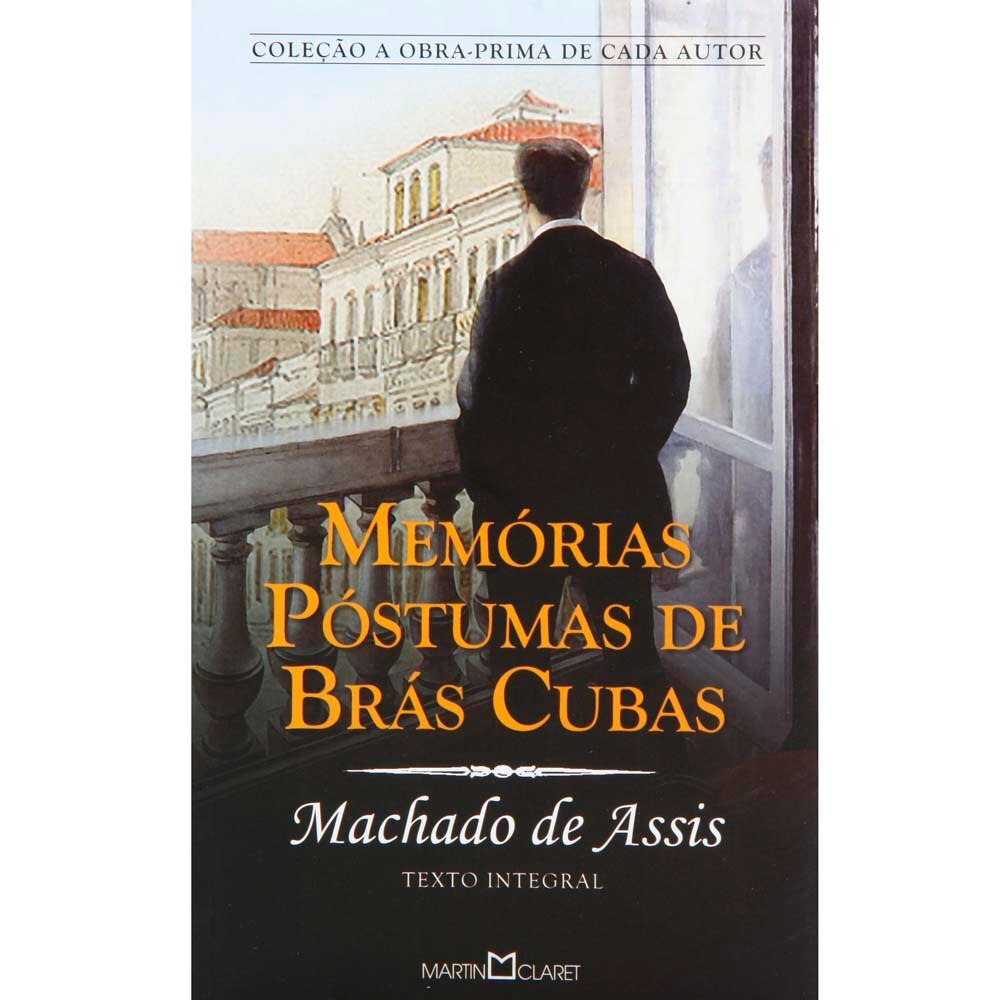 Livro A ObraPrima de Cada Autor Memórias Póstumas de Brás Cubas Machado de Assis Livro A ObraPrima de Cada Autor Memórias Póstumas de Brás Cubas Machado de Assis