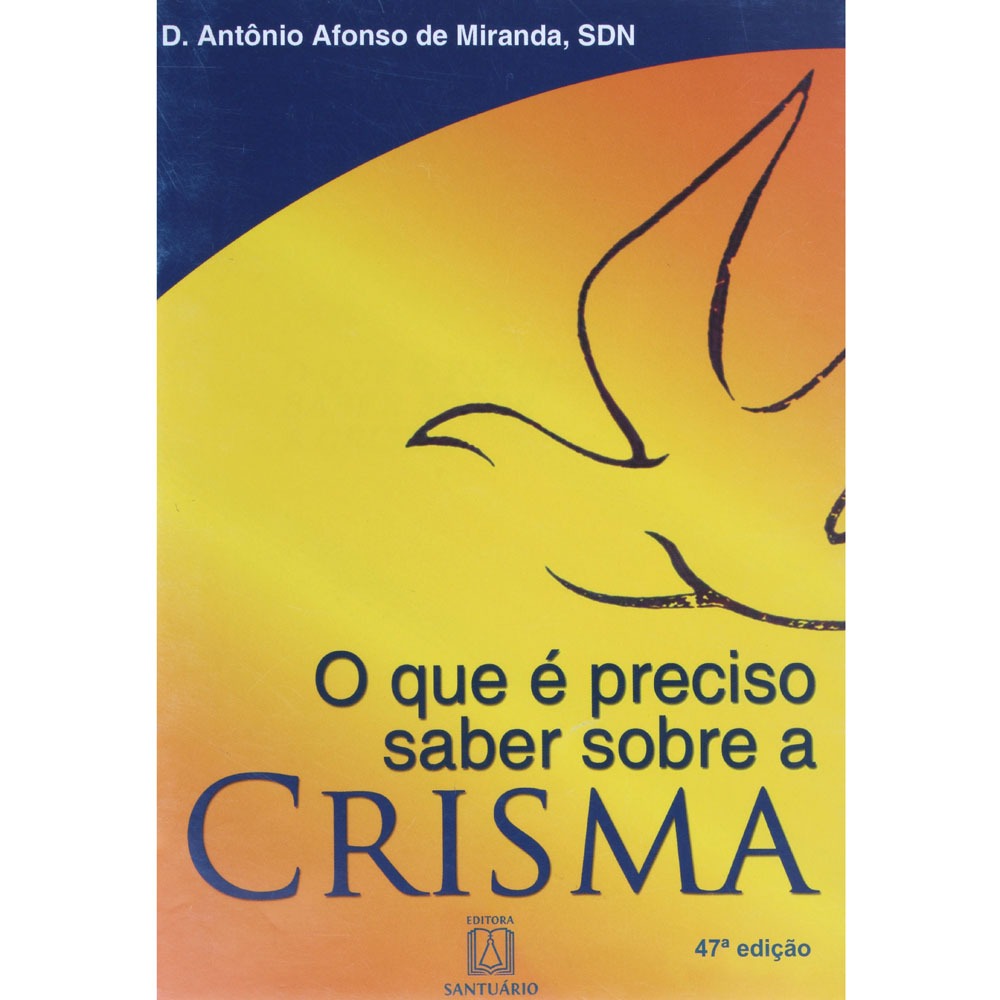 Livro O Que é Preciso Saber Sobre a Crisma Antônio Afonso de